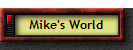 Mike's World